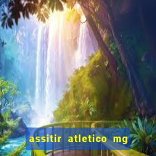 assitir atletico mg x botafogo